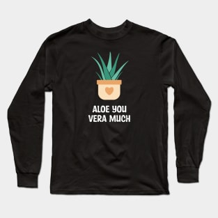 Cute aloe vera aloe you vera much Long Sleeve T-Shirt